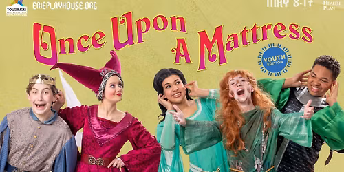 ONCE UPON A MATTRESS, Youth Edition: Youtheatre at the Erie Playhouse