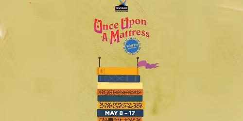 ONCE UPON A MATTRESS, Youth Edition: Youtheatre at the Erie Playhouse