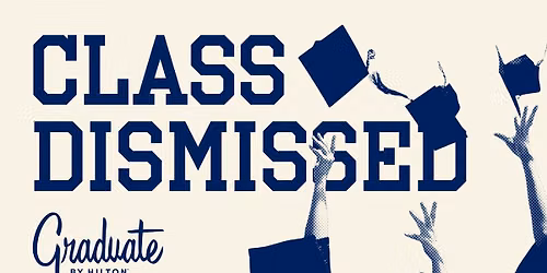 Class Dismissed: A Graduation Celebration