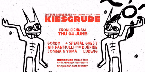 KIESGRUBE pres. FRONLEICHNAM 04.06.2026, w\/ GORDO, NIC FANCIULLI B2B DUBFIRE + SPECIAL GUEST