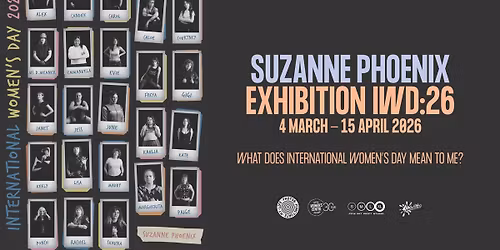 Suzanne Phoenix Exhibition : IWD 2026