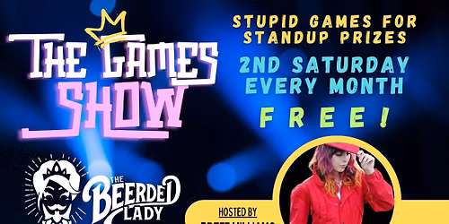 The Games Show @ The Beerded Lady * A Stand-Up Comedy Game Show * FREE!