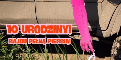 Rajd Pe\u0142n\u0105 Piersi\u0105, 10 urodziny! 