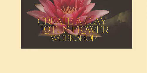Create a Clay Lotus Flower - workshop