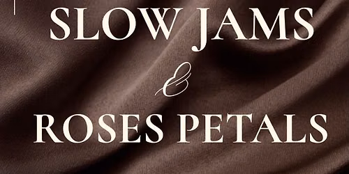 Slow Jams & Rose Petals