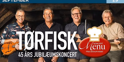 T\u00d8RFISK - 45 \u00e5rs jubil\u00e6umskoncert