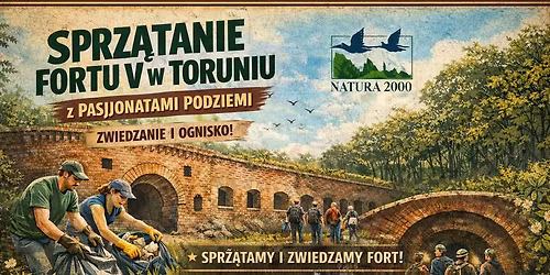 \ud83e\uddf9\ud83d\udd25 Spo\u0142eczne sprz\u0105tanie Fortu V w Toruniu z Pasjonatami Podziemi