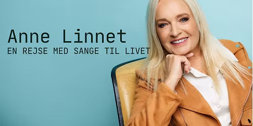 Anne Linnet tager p\u00e5 tour \u2013 en rejse med Sange Til Livet