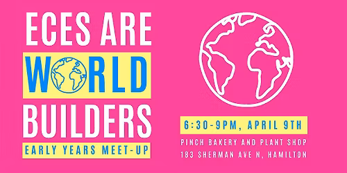 Hamilton Early Years Meet Up - ECEs Are World Builders!
