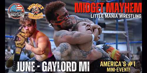 Gaylord MI - "Midget Mayhem \/ Little Mania" Mini-Wrestling Event - (Ages 16+)