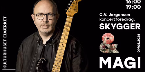 C.V. J\u00f8rgensen koncertforedrag - Skygger & Magi