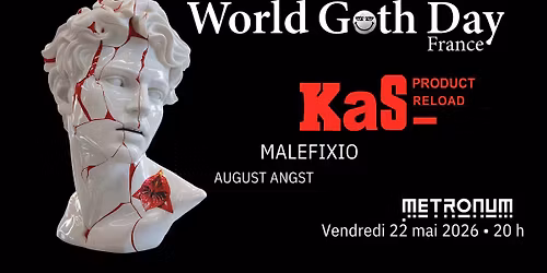 World Goth Day \ud83e\udd87 France : KAS PRODUCT + MALEFIXIO + AUGUST ANGST