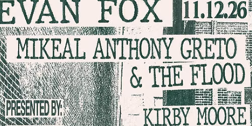 Evan Fox \/ Mikeal Anthony Greto & the Flood