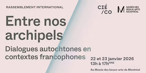 Rassemblement \u00ab Entre nos archipels : Dialogues autochtones en contextes francophones \u00bb
