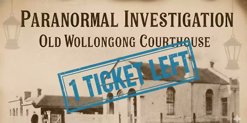 Old Wollongong Courthouse - Paranormal Investigation