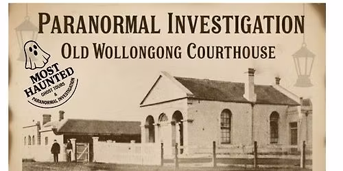 Old Wollongong Courthouse - Paranormal Investigation