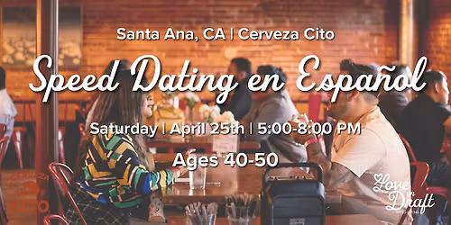 Speed Dating en Espa\u00f1ol | Ages 40-50 | Cerveza Cito | Santa Ana, CA