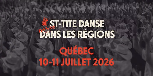 ST-TITE DANSE DANS LES R\u00c9GIONS | QU\u00c9BEC 10-11 JUILLET 2026
