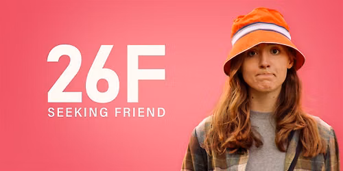 26F Seeking Friend - An Awkward Comedy About Friendship | Chicago Premiere