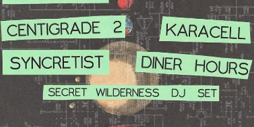 Centigrade 2 \/ Karacell \/ Syncretist \/ Diner Hours \/ Secret Wilderness