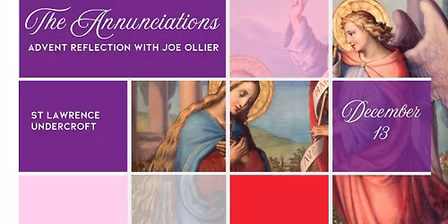 The Annunciations\u2014An Advent Reflection