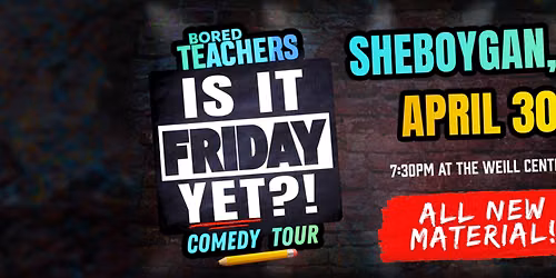 Bored Teachers - Is It Friday Yet! Comedy Tour at Laxson Auditorium