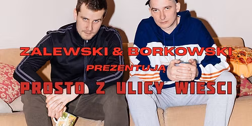 Stand-up \/ Warszawa \/ Zalewski & Borkowski Przedstawiaj\u0105: Prosto z ulicy wie\u015bci Vol. 6