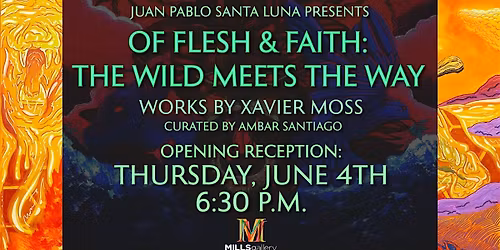 OF FLESH & FAITH: The Wild Meets The Way - Works by Xavier Moss