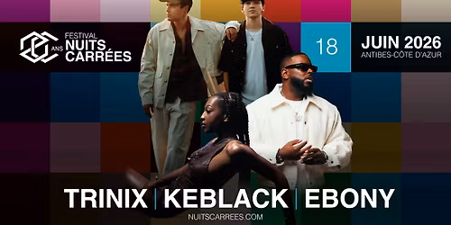 Nuits Carr\u00e9es 2026 | 18 JUIN | TRINIX \u2022 KEBLACK \u2022 EBONY \u00e0 Antibes (06)