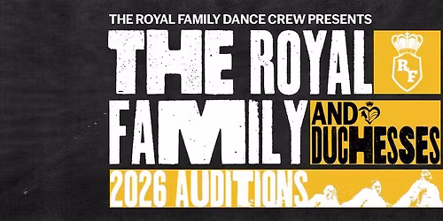 The Royal Family Dance Crew & Duchesses Auditions 2026