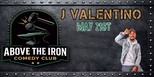Above The Iron Presents: J Valentino | Stand-Up Comedy May 21st