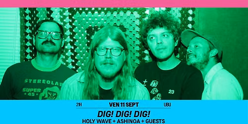 DIG! DIG! DIG! Holy Wave + Ashinoa + Nao Never (DJ-set) \/\/ Rennes \u00b7 Ubu