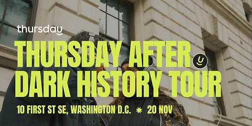 Thursday | Dark History Tour | Washington D.C.