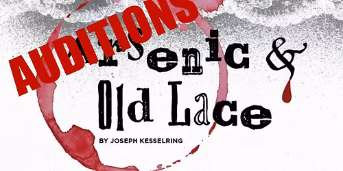 AUDITIONS! for Arsenic and Old Lace