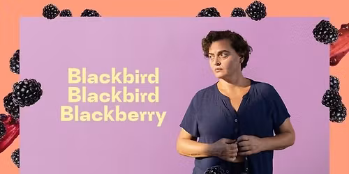 Blackbird, Blackbird, Blackberry