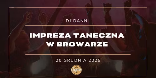 \u2605 IMPREZA TANECZNA W BROWARZE \u2605 DJ DANN