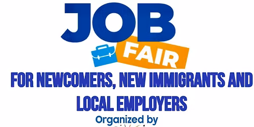 Job Fair for Newcomers, New Immigrants and Local Employers