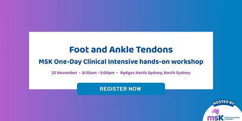Foot and Ankle Tendons \u2013 MSK One-Day Clinical Intensive hands-on workshop