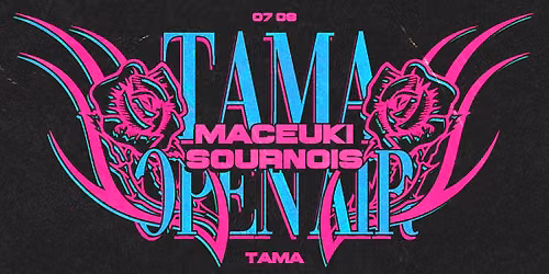 Tama Open Air: MACEUKI | SOURNOIS