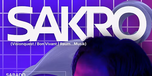 SAKRO (Visionquest \/ Bon Vivant \/ Raum\u2026Musik)