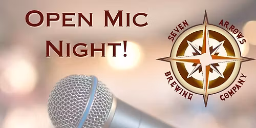Open Mic Night at Seven Arrows!