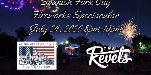 Spanish Fork Fiesta Days Fireworks Spectacular Concert - The Revels LIVE!