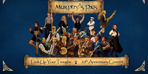 Lock Up Your Troughs - Evening with Murphy's Pigs - Redcliffe Entertainment Centre