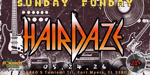 SUNDAY FUNDAY with HAIRDAZE - The Amazing 80's Rock Show at Mango Rita's Rhythm House May 24th