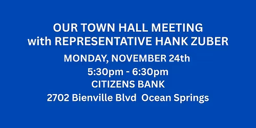 OUR TOWN HALL MEETING WITH REPRESENTATIVE HANK ZUBER