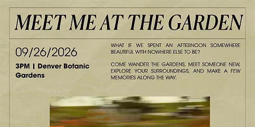 Meet Me at the Gardens: Singles & Friends Mixer