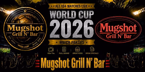 FIFA World Cup 2026 Watch Parties \u2013 Matches LIVE at Mugshot Grill N' Bar