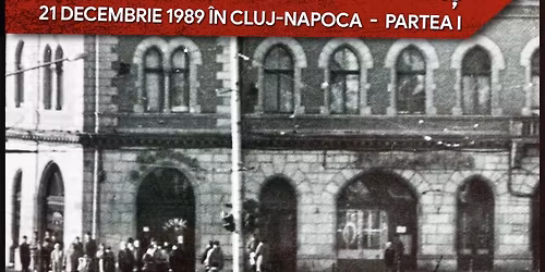 Filmul documentar \u201c\u00cempotriva propriului ora\u0219. 21 decembrie 1989 \u00een Cluj-Napoca"