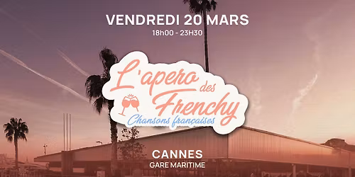 L'ap\u00e9ro des Frenchy, \u00e0 la Gare Maritime CANNES \u2693