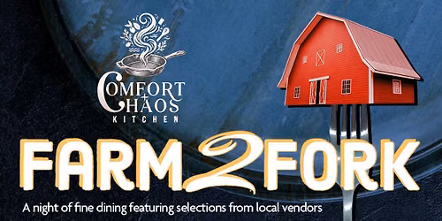 Farm 2 Fork Dinner with Comfort + Chaos